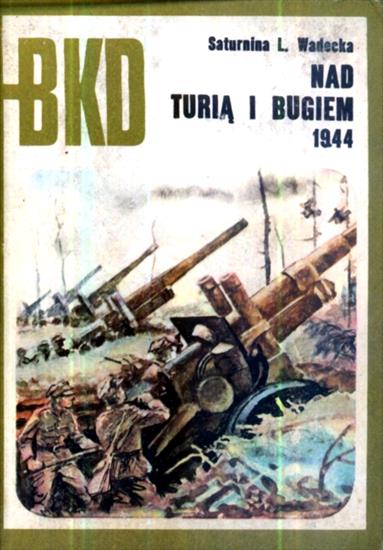 Bitwy.Kampanie.Dowódcy - BKD 1975-07-Nad Turią i Bugiem 1944.jpg
