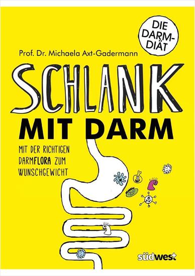 D A R M - Axt-Gadermann., Prof. Dr. Michaela - Schlank mit Darm - Mit der richtigen Darmflora zum Wunschgewicht.jpg