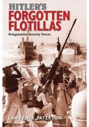 Wydawnictwa militarne - obcojęzyczne - Hitlers Forgotten Flotillas. Kriegsmarine Security Forces.jpg