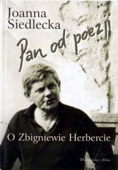 Biografie3 - Siedlecka J. - Pan od poezji. O Zbigniewie Herbercie.JPG